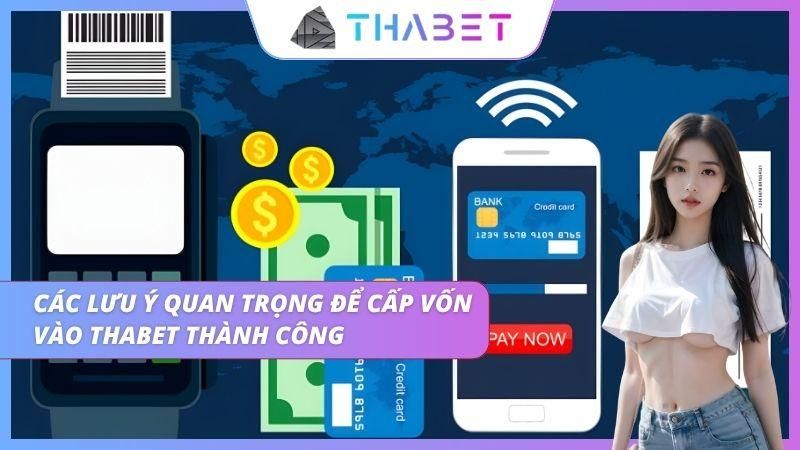 Những lưu ý quan trọng mà anh em cần biết để nạp vốn trơn tru hơn
