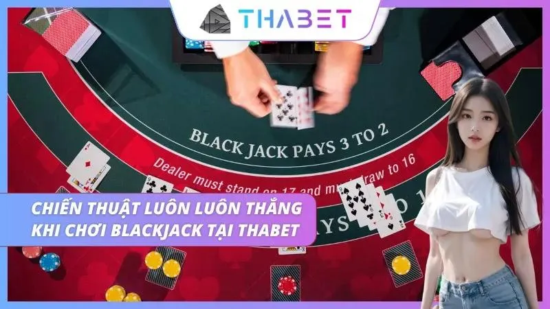 Chiến lược giúp gia tăng lợi nhuận khi chơi BlackJack