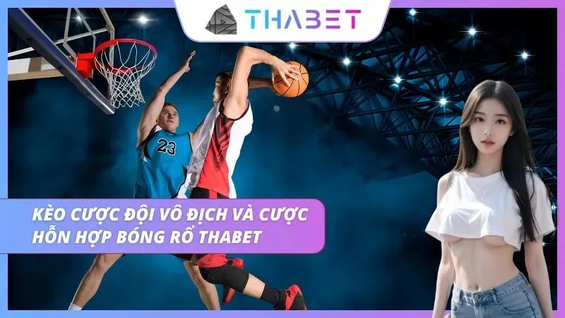 Cược đội bóng rổ vô địch cùng nhiều loại khác